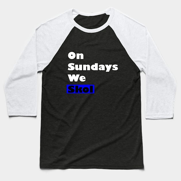 On Sundays We Skol Baseball T-Shirt by VT Designs